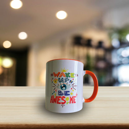 Motivation message mug - Wake up and Be Awesome