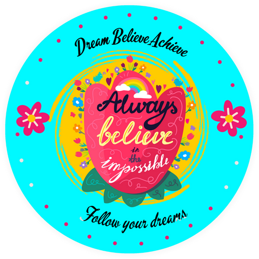 Always believe in the impossible 11 inch motivational wall piece